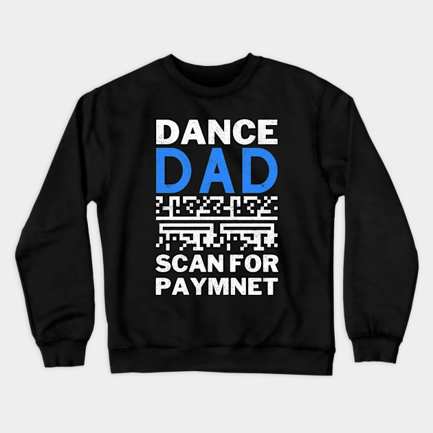 Dance Dad Scan For Payment Crewneck Sweatshirt by Kavinsky